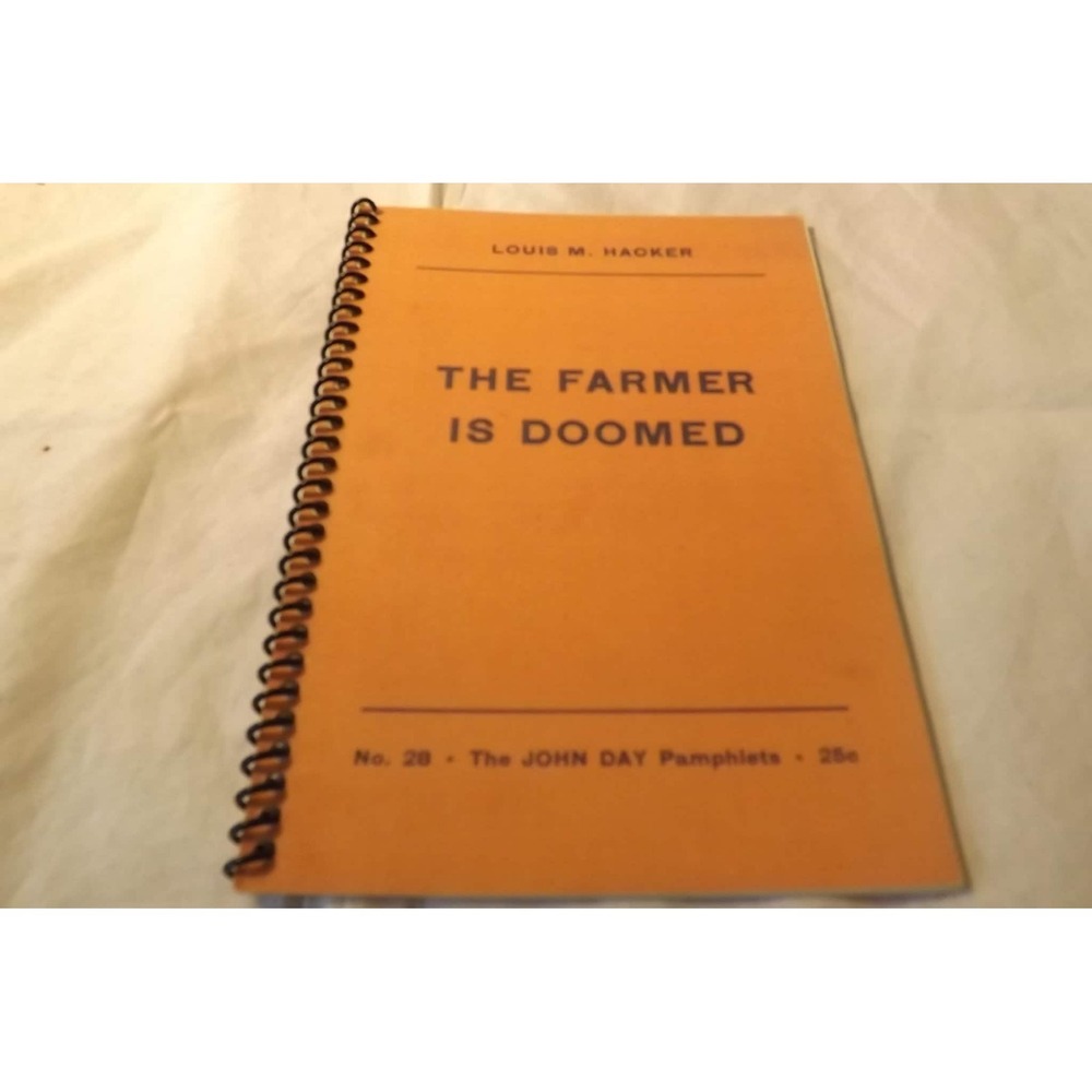 The Farmer is Doomed By Louis M Hacker - The John Day Pamphlets